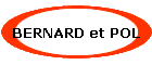 BERNARD et POL