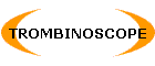 TROMBINOSCOPE